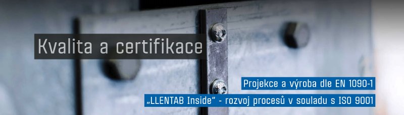 Kvalita a certifikace - LLENTAB inside ISO 9001, EN 1090-1